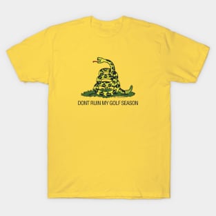 Gadsden - Dont Ruin My Golf Season T-Shirt